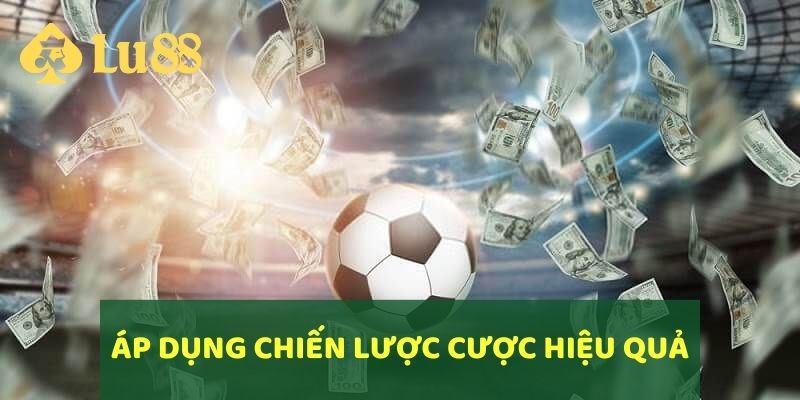 Cách Chơi Kèo Đồng Banh Hiệu Quả Đặt Cược Chuẩn Xác 7 Áp dụng chiến lược cá cược hiệu quả
