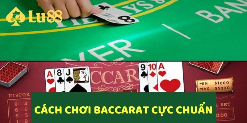 Cách Chơi Baccarat Hiệu Quả Tại LU88 Dành Cho Người Mới 6 Cách chơi Baccarat soi cầu cực chuẩn từ LU88