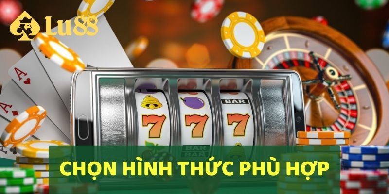 Cách Chơi Nổ Hũ LU88 Mang Lại Phần Thưởng Hấp Dẫn 3 Chọn hình thức game Nổ Hũ phù hợp với sở thích và phong cách chơi của mình