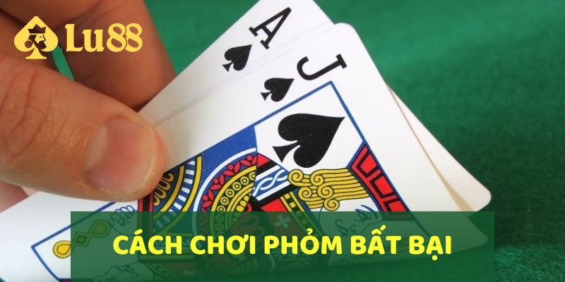 Hướng Dẫn Cách Chơi Bài Phỏm Chi Tiết & Mẹo Chơi Thắng Lớn 4 Hướng dẫn cách chơi Phỏm bất bại trong từng ván đấu tại LU88