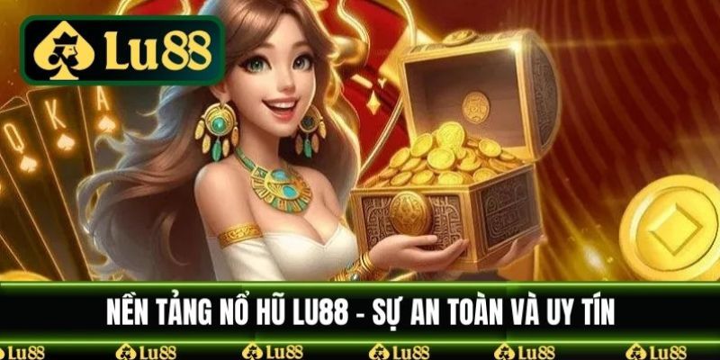 Nổ Hũ LU88 - Sân Chơi Săn Tiền Thưởng Hàng Đầu Hiện Nay 6 Mẹo chơi trúng hũ lớn của cao thủ