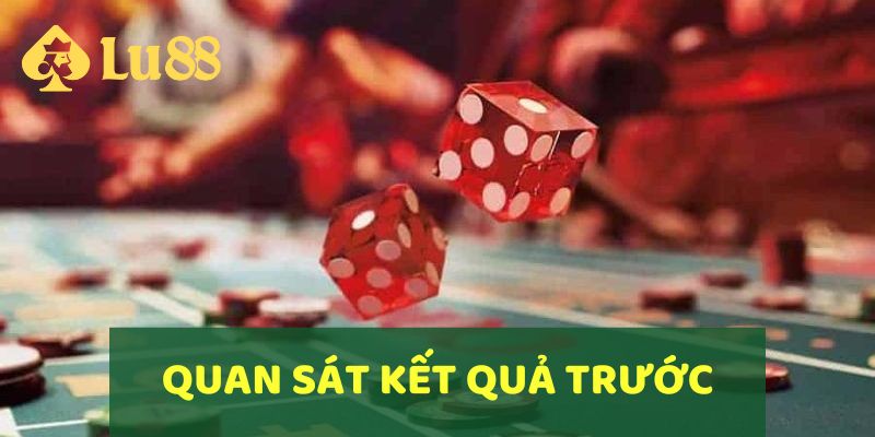 Hướng Dẫn Cách Chơi Tài Xỉu Chi Tiết Cho Người Mới Bắt Đầu 5 Quan sát kết quả trước đó
