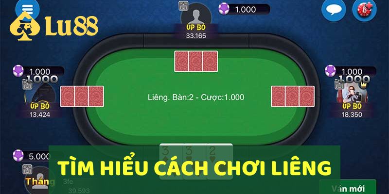 Hướng dẫn cách chơi bài Liêng chi tiết nhất tại LU88 2 Tìm hiểu cách chơi bài Liêng là gì?