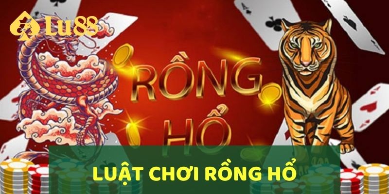Tìm Hiểu Cách Chơi Rồng Hổ Chi Tiết Và Mẹo Chiến Thắng 2 Tìm hiểu luật chơi Rồng Hổ LU88