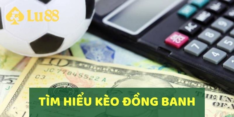 Cách Chơi Kèo Đồng Banh Hiệu Quả Đặt Cược Chuẩn Xác 2 Tìm hiểu về kèo đồng banh là gì trong cá độ thể thao?