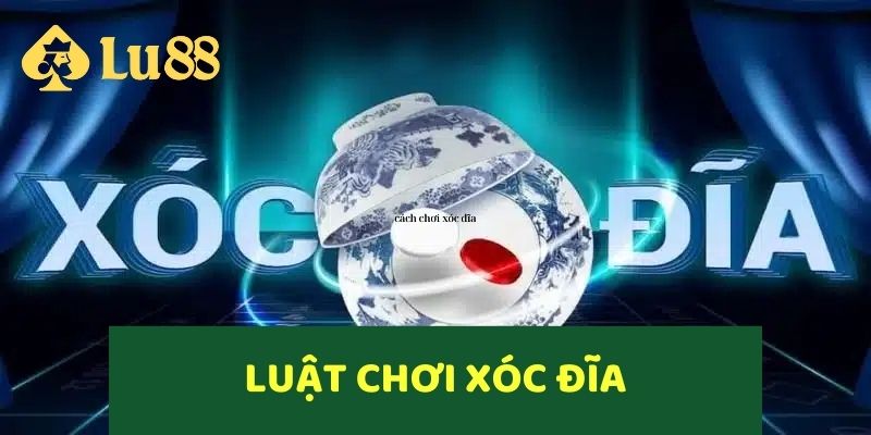 Cách Chơi Xóc Đĩa Hiệu Quả & Kinh Nghiệm Thắng Lớn 2 Tìm hiểu về luật chơi game Xóc Đĩa online